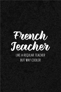 French Teacher Like a Regular Teacher But Way Cooler