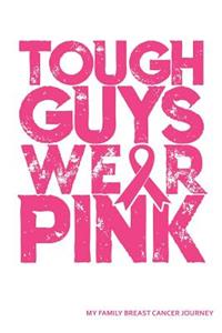 Tough Guys Wear Pink My Family Breast Cancer Journey