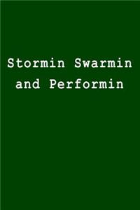 Stormin Swarmin and Performin