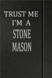 Trust Me I'm a Stone Mason