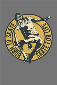 Born to Skate - Skate for Life