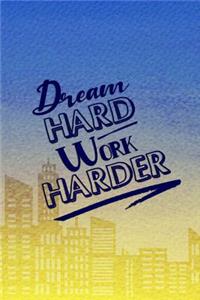 Dream Hard Work Harder