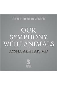 Our Symphony with Animals Lib/E