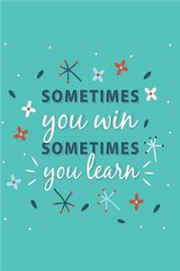 Sometimes You Win Sometimes You Learn - Mid Year Academic Teacher Diary With Schedules, Trackers. Logs, Reports, Goal Setting & Positive Quotes