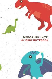 Dinosaurs Unite My Dino Notebook