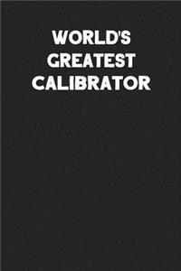 World's Greatest Calibrator: Blank Lined Career Notebook Journal