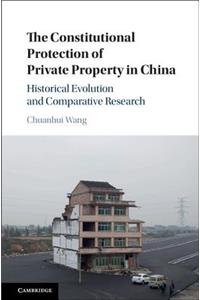 The Constitutional Protection of Private Property in China
