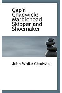 Cap'n Chadwick: Marblehead Skipper and Shoemaker