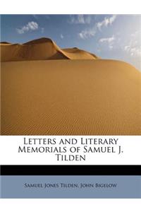 Letters and Literary Memorials of Samuel J. Tilden