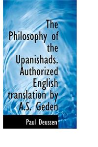 The Philosophy of the Upanishads. Authorized English Translation by A.S. Geden