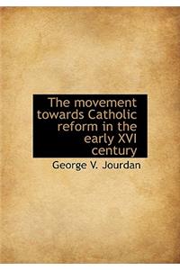 The Movement Towards Catholic Reform in the Early XVI Century