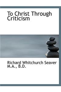 To Christ Through Criticism