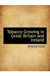 Tobacco Growing in Great Britain and Ireland