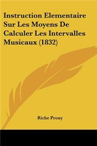 Instruction Elementaire Sur Les Moyens De Calculer Les Intervalles Musicaux (1832)