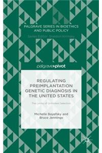 Regulating Preimplantation Genetic Diagnosis in the United States