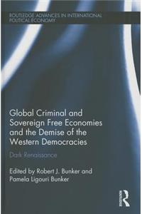 Global Criminal and Sovereign Free Economies and the Demise of the Western Democracies