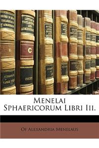 Menelai Sphaericorum Libri III.