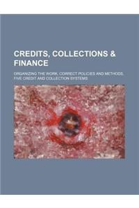 Credits, Collections & Finance; Organizing the Work, Correct Policies and Methods, Five Credit and Collection Systems