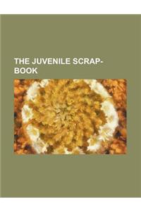 The Juvenile Scrap-Book