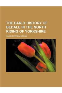 Early History of Bedale in the North Riding of Yorkshire
