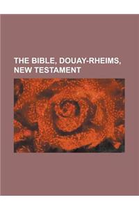 The Bible, Douay-Rheims, New Testament