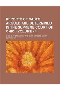 Reports of Cases Argued and Determined in the Supreme Court of Ohio (Volume 44)