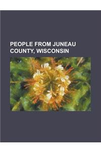 People from Juneau County, Wisconsin