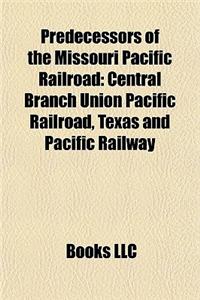 Predecessors of the Missouri Pacific Railroad: Central Branch Union Pacific Railroad, Texas and Pacific Railway