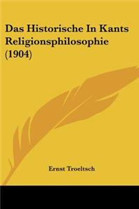 Historische In Kants Religionsphilosophie (1904)