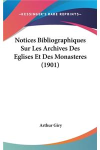 Notices Bibliographiques Sur Les Archives Des Eglises Et Des Monasteres (1901)