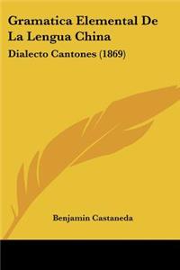 Gramatica Elemental De La Lengua China: Dialecto Cantones (1869)