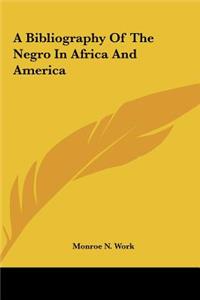 Bibliography Of The Negro In Africa And America