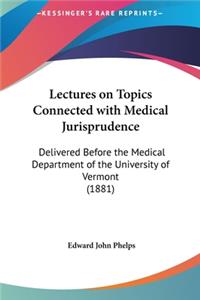 Lectures on Topics Connected with Medical Jurisprudence