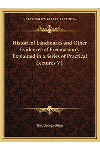 Historical Landmarks and Other Evidences of Freemasonry Explained in a Series of Practical Lectures V1