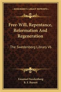 Free-Will, Repentance, Reformation And Regeneration