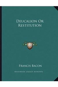 Deucalion Or Restitution