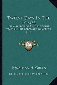 Twelve Days in the Tombs