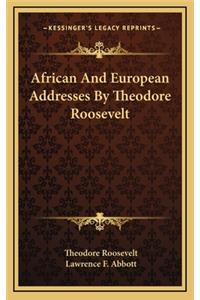 African and European Addresses by Theodore Roosevelt
