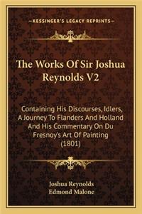 Works of Sir Joshua Reynolds V2 the Works of Sir Joshua Reynolds V2