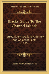 Black's Guide To The Channel Islands