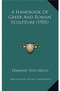 A Handbook of Greek and Roman Sculpture (1905)