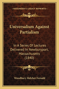 Universalism Against Partialism