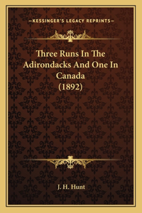 Three Runs In The Adirondacks And One In Canada (1892)