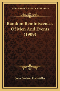 Random Reminiscences Of Men And Events (1909)