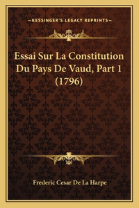 Essai Sur La Constitution Du Pays De Vaud, Part 1 (1796)