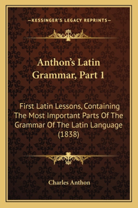 Anthon's Latin Grammar, Part 1