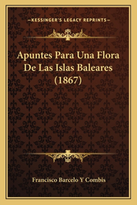 Apuntes Para Una Flora De Las Islas Baleares (1867)