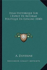 Essai Historique Sur L'Esprit De Reforme Politique En Espagne (1840)