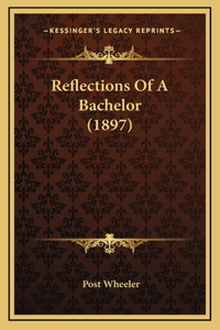 Reflections Of A Bachelor (1897)