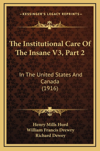 The Institutional Care Of The Insane V3, Part 2